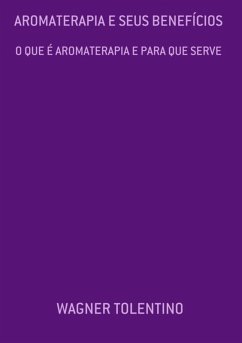 Aromaterapia E Seus Benefícios (eBook, ePUB) - Tolentino, Wagner