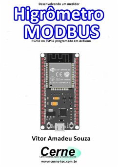 Desenvolvendo Um Medidor Higrômetro Modbus Rs232 No Esp32 Programado Em Arduino (eBook, PDF) - Souza, Vitor Amadeu