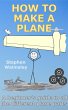 How To Make A Plane: A beginner's guide... - Bild 1
