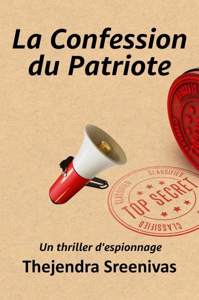 La Confession du Patriote - Un thriller d'espionnage (eBook, ePUB) La Confession du Patriote - Un thriller d'espionnage (eBook, ePUB)