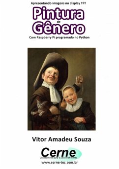 Apresentando Imagens No Display Tft Pintura De Gênero Com Raspberry Pi Programado No Python (eBook, PDF) - Souza, Vitor Amadeu