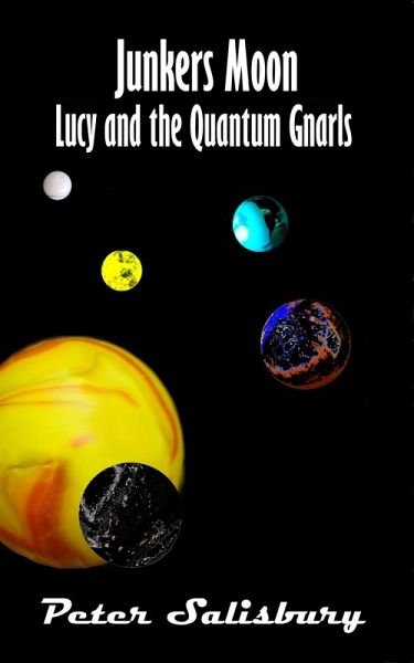 Junkers Moon: Lucy And The Quantum Gnarls (Junker's Moon, #11) (eBook, ePUB) Junkers Moon: Lucy And The Quantum Gnarls (Junker's Moon, #11) (eBook, ePUB)