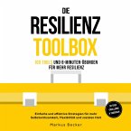 Die Resilienz Toolbox: 100 Tools und 6-Minuten-Übungen für mehr Resilienz - Einfache und effektive Strategien für mehr Selbstwirksamkeit, Flexibilität und sozialen Halt – 30-Tage-Challenge & Tagebuch (MP3-Download)