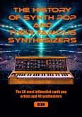 The history of synth pop and their famous synthesizers (eBook, ePUB) The history of synth pop and their famous synthesizers (eBook, ePUB)