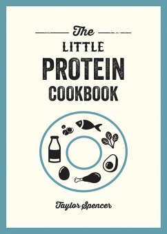 The Little Protein Cookbook (eBook, ePUB) - Spencer, Taylor