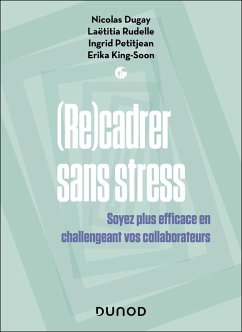 Recadrer sans stress - 2e éd. (eBook, ePUB) - Dugay, Nicolas; Rudelle, Laëtitia; Petitjean, Ingrid; King-Soon, Erika