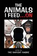 The Animals I Feed...On (eBook, ePUB) - Bild 1