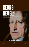 Georg Hegel: How Philosophy Shapes Human Consciousness (Philosophical compendiums, #3) (eBook, ePUB)