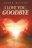 I LOVE YOU, GOODBYE (eBook, ePUB)