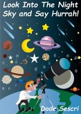 Look into The Night Sky and Say Hurrah! (Words To Elate) (eBook, ePUB) Look into The Night Sky and Say Hurrah! (Words To Elate) (eBook, ePUB)