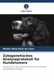 Zytogenetisches Analyseprotokoll für Hundetumore Zytogenetisches Analyseprotokoll für Hundetumore