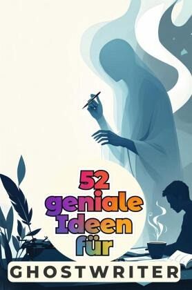52 geniale Ideen für Ghostwriter