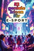 52 geniale Ideen für E-Sport