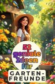 52 geniale Ideen für Gartenfreunde