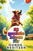 52 geniale Ideen für Hundebesitzer 52 geniale Ideen für Hundebesitzer