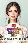 52 geniale Ideen für Kosmetiker 52 geniale Ideen für Kosmetiker