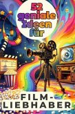 52 geniale Ideen für Filmliebhaber 52 geniale Ideen für Filmliebhaber