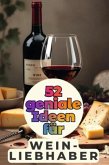 52 geniale Ideen für Weinliebhaber 52 geniale Ideen für Weinliebhaber