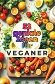 52 geniale Ideen für Veganer