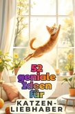 52 geniale Ideen für Katzenliebhaber