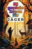 52 geniale Ideen für Jäger