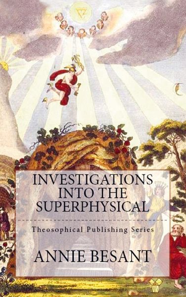 Investigations Into the Superphysical Investigations Into the Superphysical