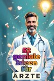 52 geniale Ideen für Ärzte 52 geniale Ideen für Ärzte