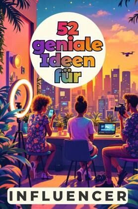 52 geniale Ideen für Influencer