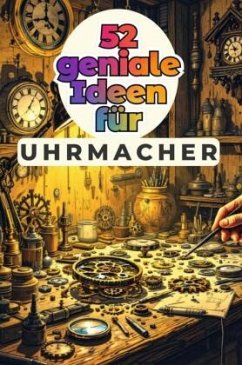 Cover 52 geniale Ideen für Uhrmacher