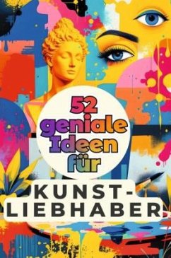 Cover 52 geniale Ideen für Kunstliebhaber