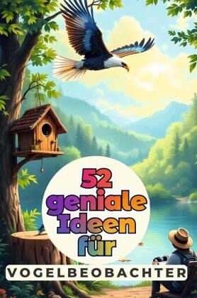 52 geniale Ideen für Vogelbeobachter