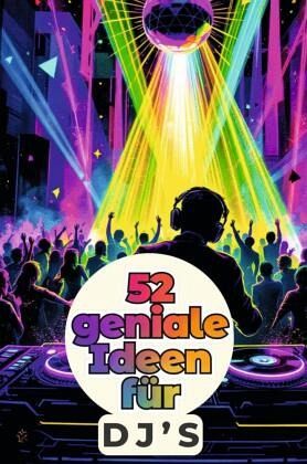 52 geniale Ideen für DJ's