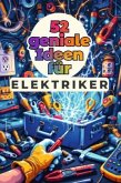 52 geniale Ideen für Elektriker 52 geniale Ideen für Elektriker