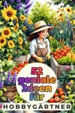 52 geniale Ideen für Hobbygärtner 52 geniale Ideen für Hobbygärtner