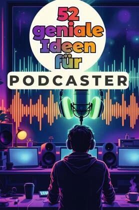 52 geniale Ideen für Podcaster