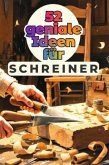 52 geniale Ideen für Schreiner 52 geniale Ideen für Schreiner