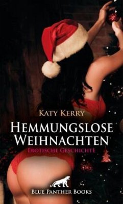 Hemmungslose Weihnachten   Erotische Geschichte + 1 weitere Geschichte - Kerry, Katy