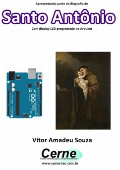 Apresentando Parte Da Biografia De Santo Antônio No Display Lcd Programado No Arduino (eBook, PDF) - Souza, Vitor Amadeu