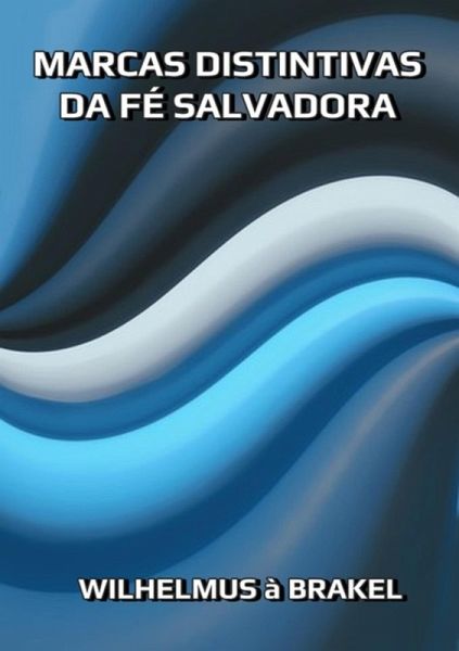 Marcas Distintivas Da Fé Salvadora (eBook, ePUB) Marcas Distintivas Da Fé Salvadora (eBook, ePUB)