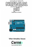 Comunicação Com Módulo De Rf Nrf24l01 Com Antena Para Medição De Ph Programado No Arduino (eBook, PDF)