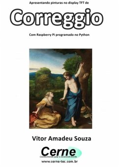 Cover Apresentando Pinturas No Display Tft De Correggio Com Raspberry Pi Programado No Python (eBook, PDF)