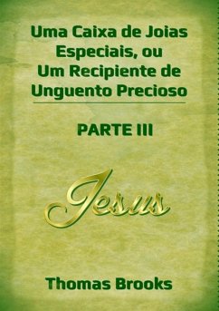 Cover Uma Caixa De Joias Especiais, Ou Um Recipiente De Unguento Precioso - Parte Iii (eBook, ePUB)