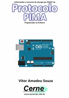 Informando O Consumo De Energia Por Rs232 Via Protocolo Pima Programado No Arduino (eBook, PDF) - Souza, Vitor Amadeu