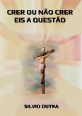 Crer Ou Não Crer, Eis A Questão (eBook, ePUB)