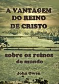 A Vantagem Do Reino De Cristo Sobre Os Reinos Do Mundo (eBook, ePUB)