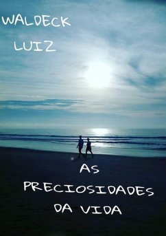 As Preciosidades Da Vida (eBook, PDF) - Luiz, Waldeck