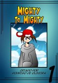 Mighty To Mighty (eBook, ePUB)