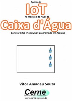 Aplicando Iot Na Medição Do Nível De Caixa D'água Com Esp8266 (nodemcu) Programado Em Arduino (eBook, PDF) - Souza, Vitor Amadeu
