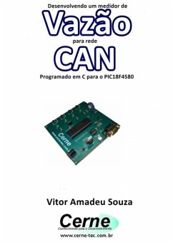 Cover Desenvolvendo Um Medidor De Vazão Para Rede Can Programado Em C Para O Pic18f4580 (eBook, PDF)
