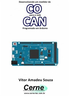 Desenvolvendo Um Medidor De Co Para A Rede Can Programado Em Arduino (eBook, PDF) - Souza, Vitor Amadeu